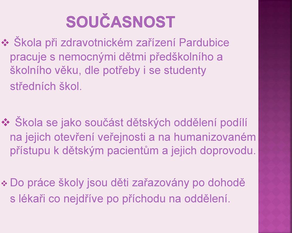 Škola se jako součást dětských oddělení podílí na jejich otevření veřejnosti a na