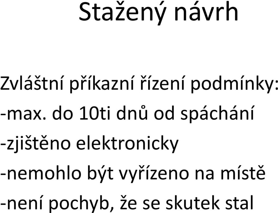 do 10ti dnů od spáchání -zjištěno
