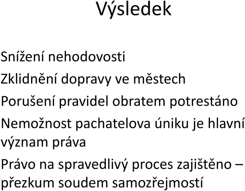Nemožnost pachatelova úniku je hlavní význam práva