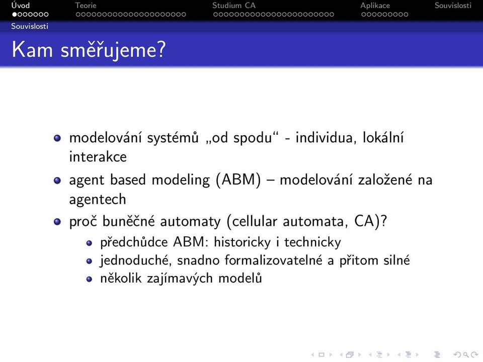 modeling (ABM) modelování založené na agentech proč buněčné automaty