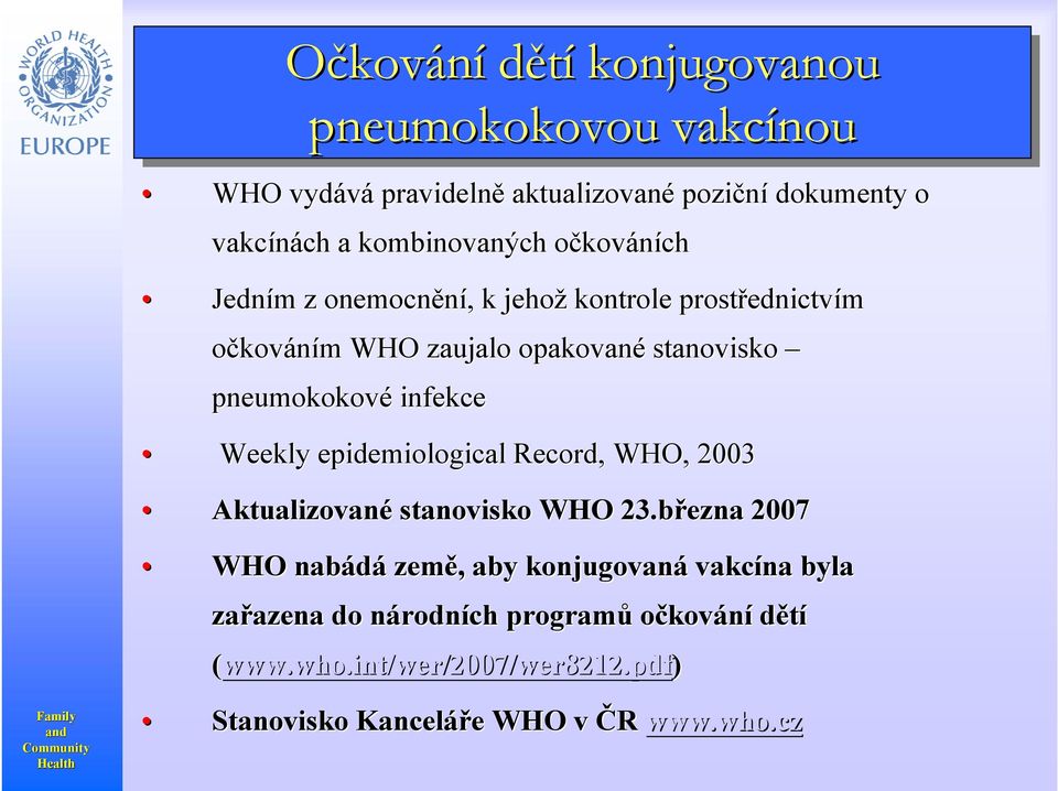epidemiological Record,, WHO, 2003 Aktualizované stanovisko WHO 23.