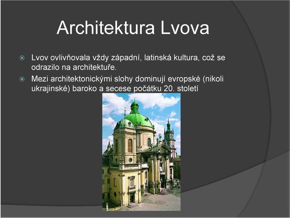 Mezi architektonickými slohy dominují evropské