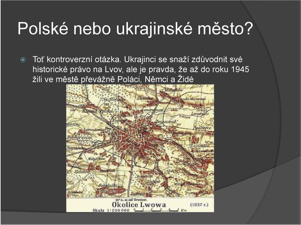 Ukrajinci se snaží zdůvodnit své historické