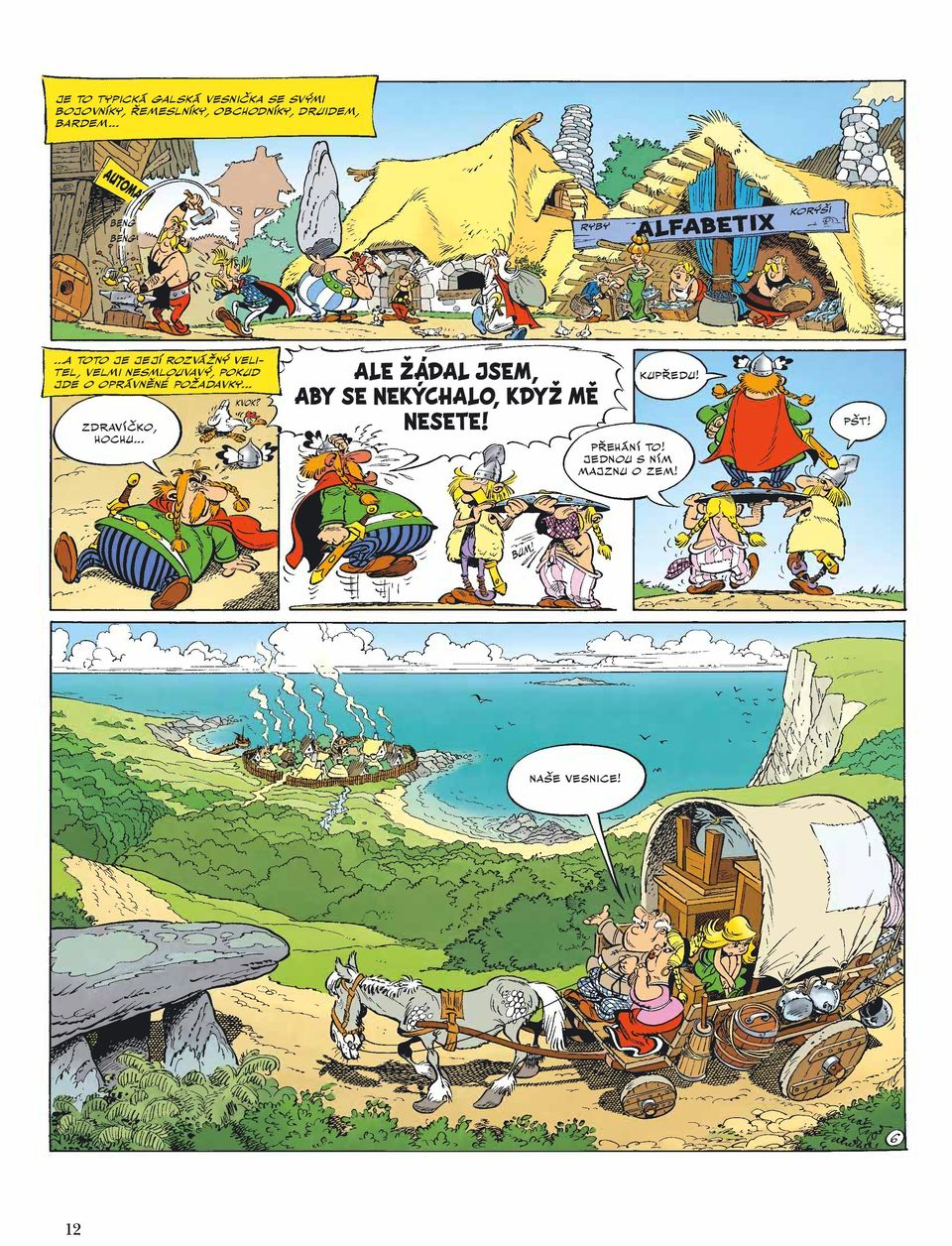 .....A TOTO JE JEJÍ ROZVÁŽNÝ VELI- TEL, VELMI NESMLOUVAVÝ, POKUD JDE O OPRÁVNĚNÉ