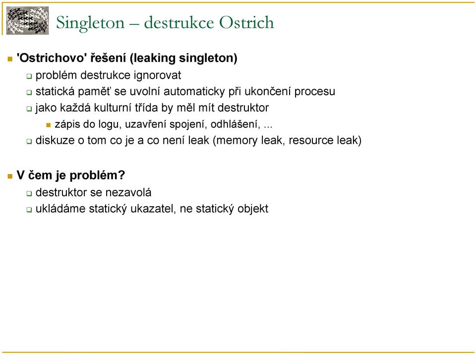 destruktor zápis do logu, uzavření spojení, odhlášení,.