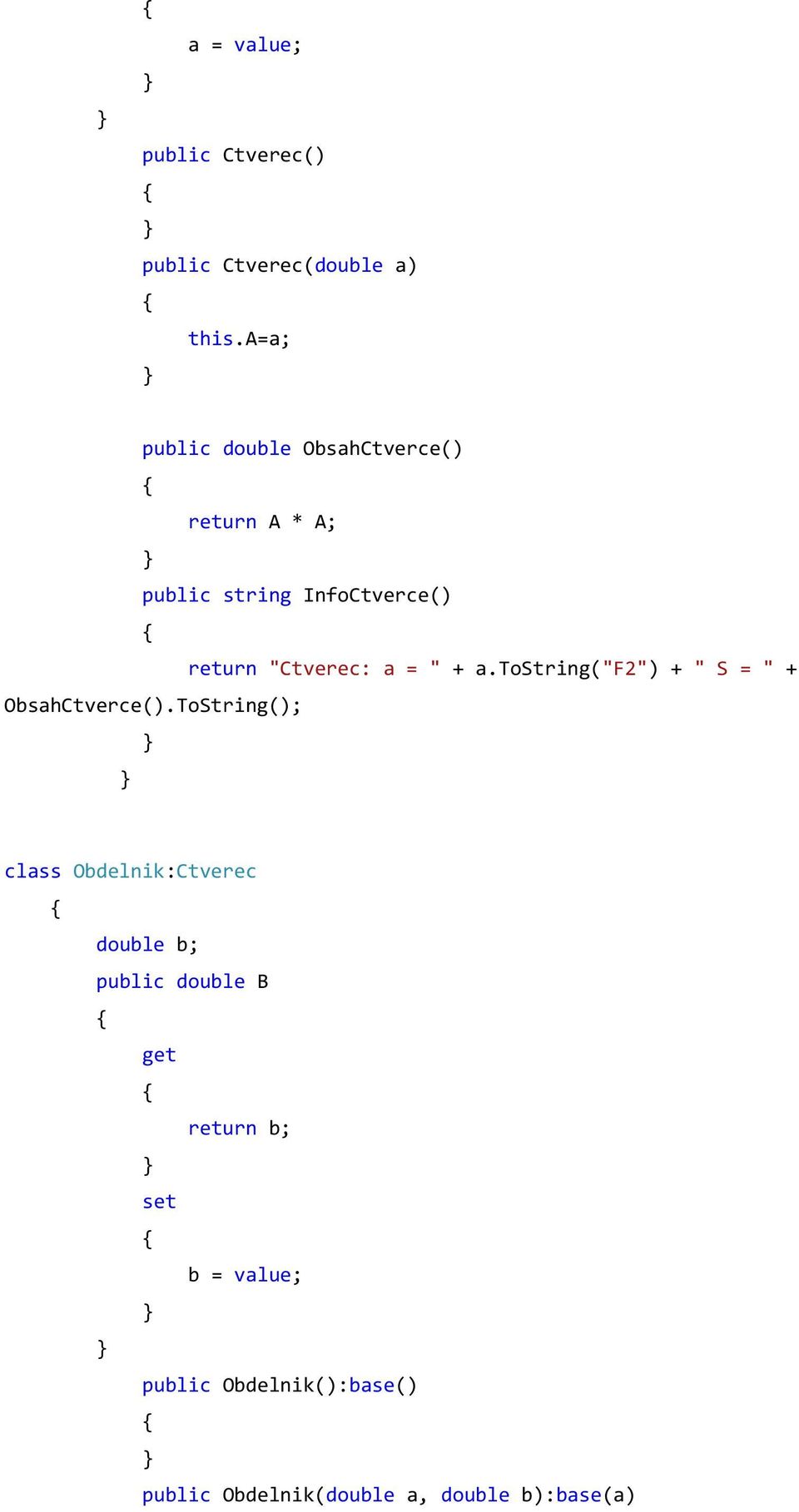 "Ctverec: a = " + a.tostring("f2") + " S = " + ObsahCtverce().