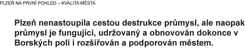 naopak průmysl je fungující, udržovaný a