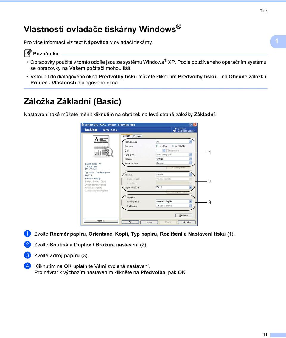 .. na Obecné záložku Printer - Vlastnosti dialogového okna. Záložka Základní (Basic) 1 Nastavrení také můžete měnit kliknutím na obrázek na levé straně záložky Základní.