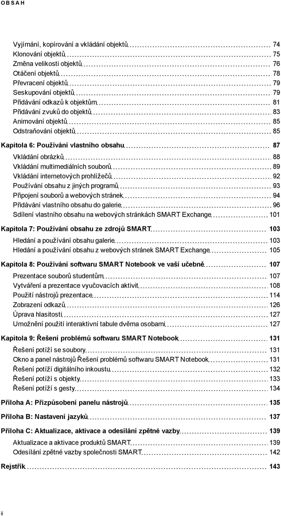 jiných prramů 93 Připjení subrů a webvých stránek 94 Přidávání vlastníh bsahu d alerie 96 Sdílení vlastníh bsahu na webvých stránkách SMART Exchane 101 Kapitla 7: Pužívání bsahu ze zdrjů SMART 103