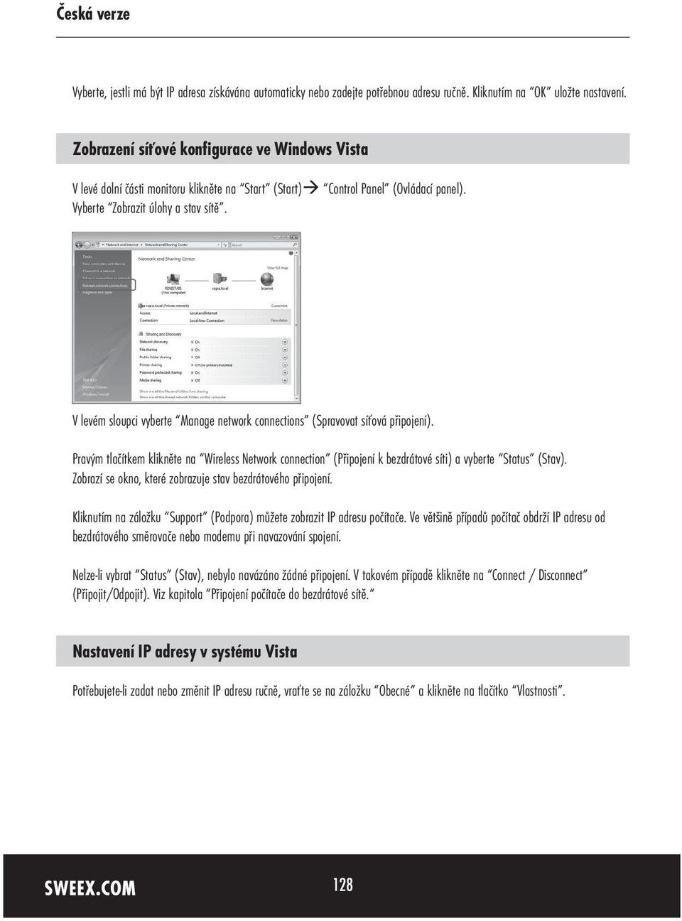 V levém sloupci vyberte Manage network connections (Spravovat síťová připojení). Pravým tlačítkem klikněte na Wireless Network connection (Připojení k bezdrátové síti) a vyberte Status (Stav).