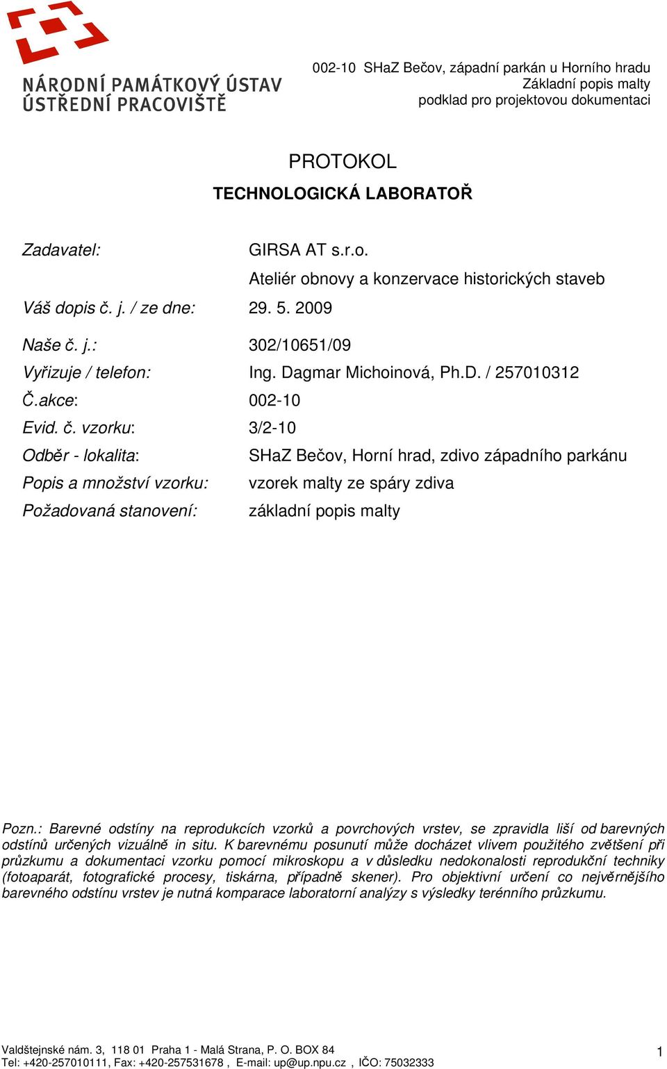 j.: 302/10651/09 Vyřizuje / telefon: Ing. Dagmar Michoinová, Ph.D. / 257010312 Č.akce: 002-10 Evid. č.