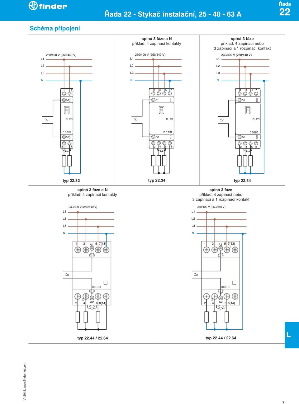 34 spíná 3 fáze a N příklad: 4 zapínací kontakty typ 22.