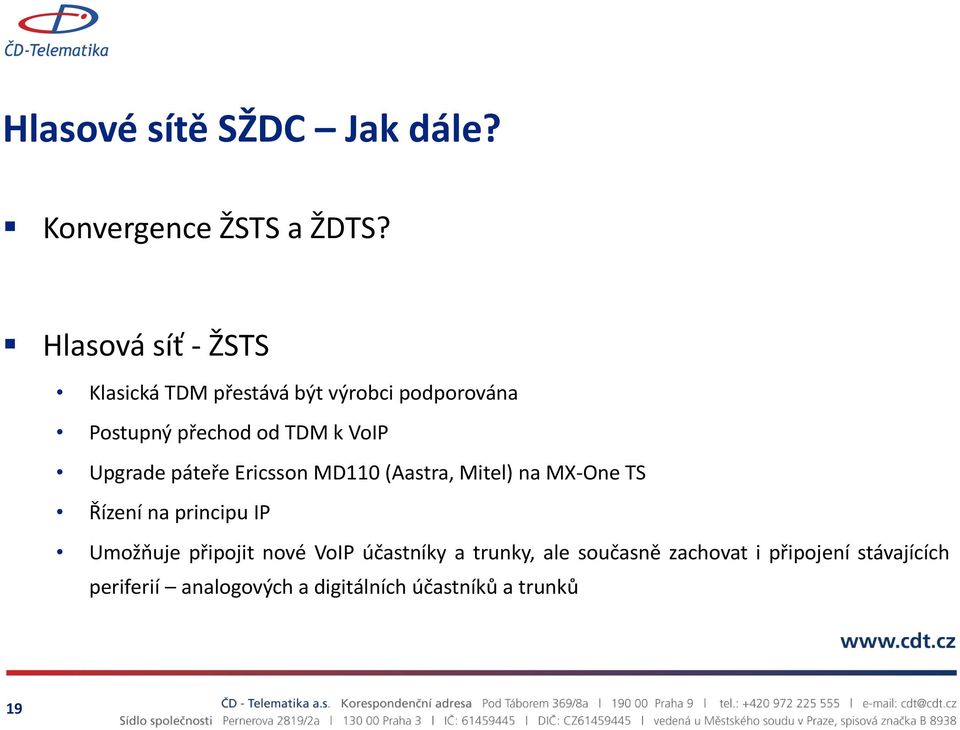 Upgrade páteře Ericsson MD110 (Aastra, Mitel) na MX-One TS Řízení na principu IP Umožňuje