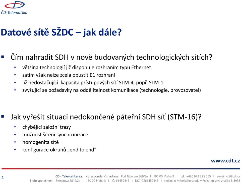 kapacita přístupových sítí STM-4, popř.