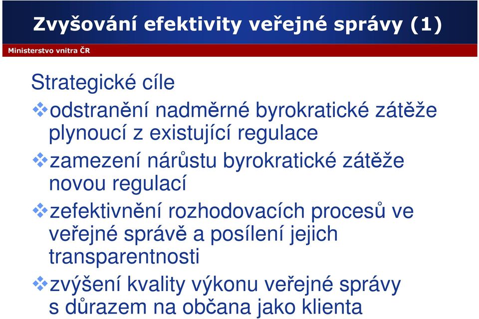 zátěže novou regulací zefektivnění rozhodovacích procesů ve veřejné správě a