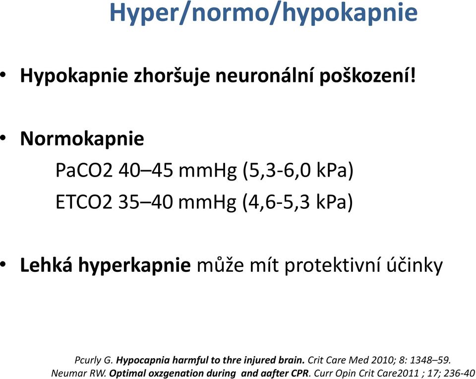 hyperkapnie může mít protektivní účinky Pcurly G.