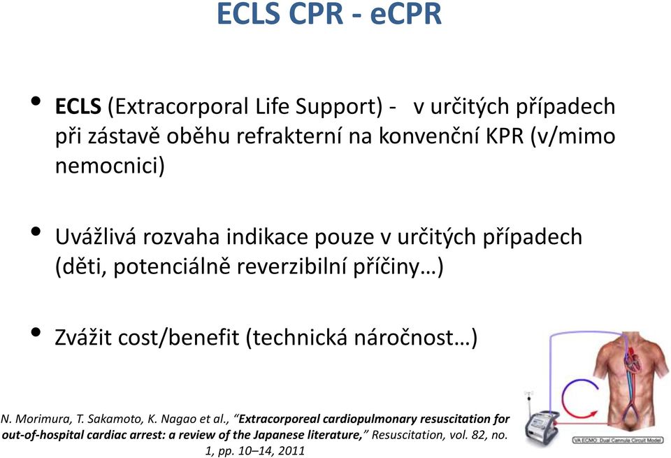 cost/benefit (technická náročnost ) N. Morimura, T. Sakamoto, K. Nagao et al.