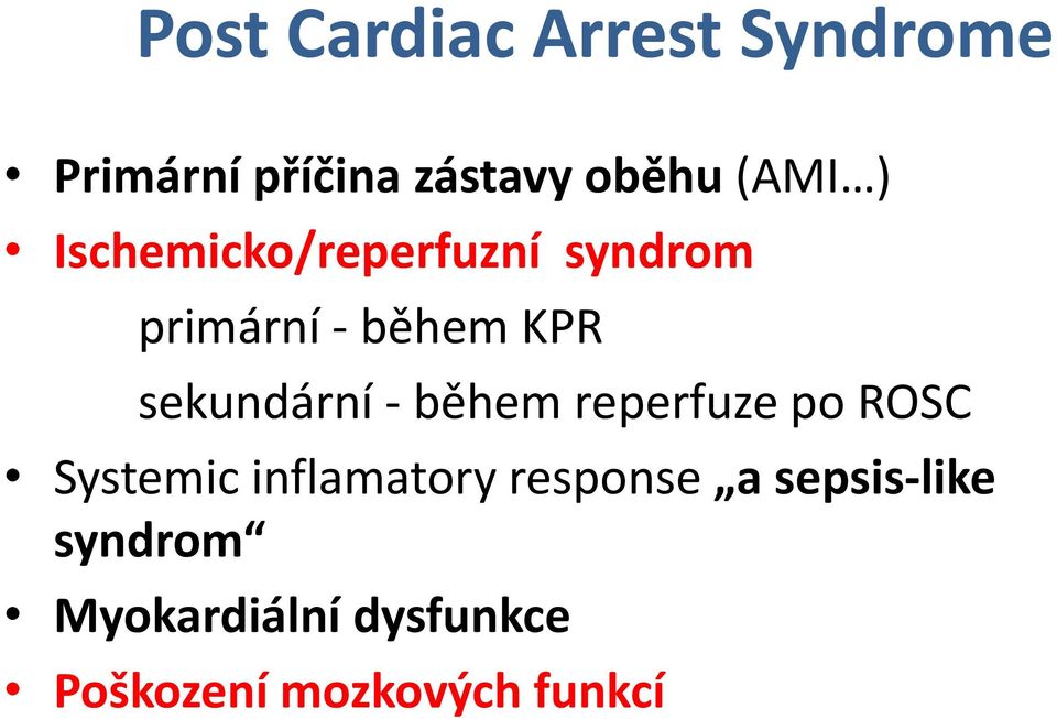 sekundární - během reperfuze po ROSC Systemic inflamatory