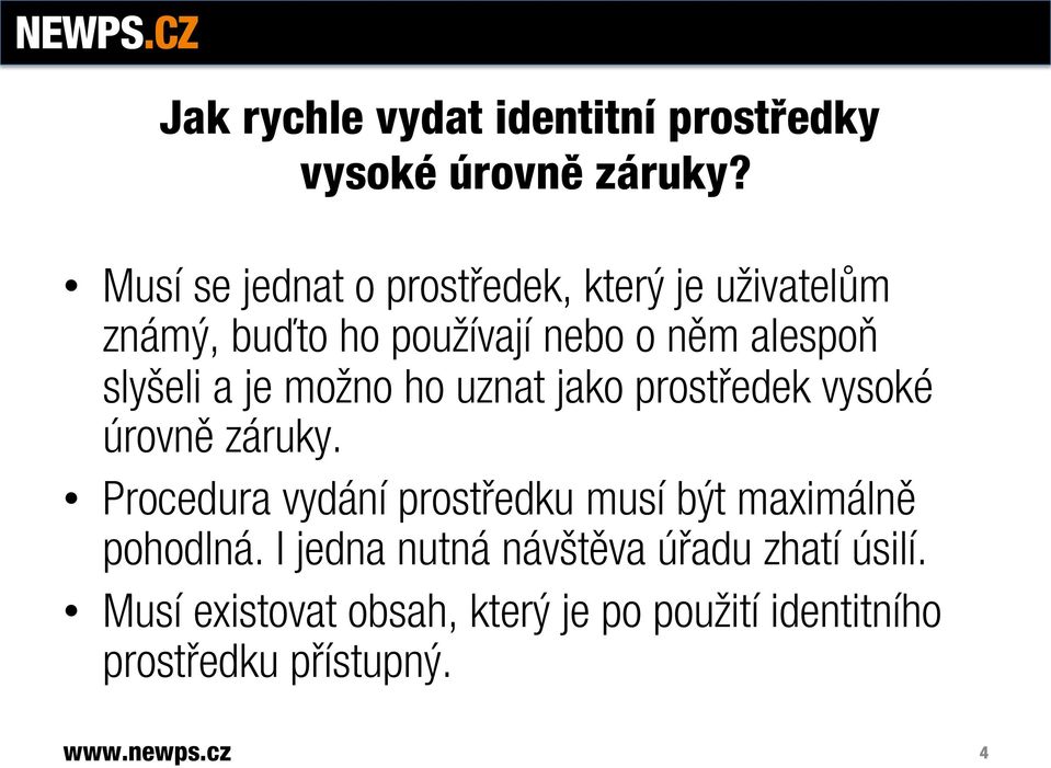 slyšeli a je možno ho uznat jako prostředek vysoké úrovně záruky.