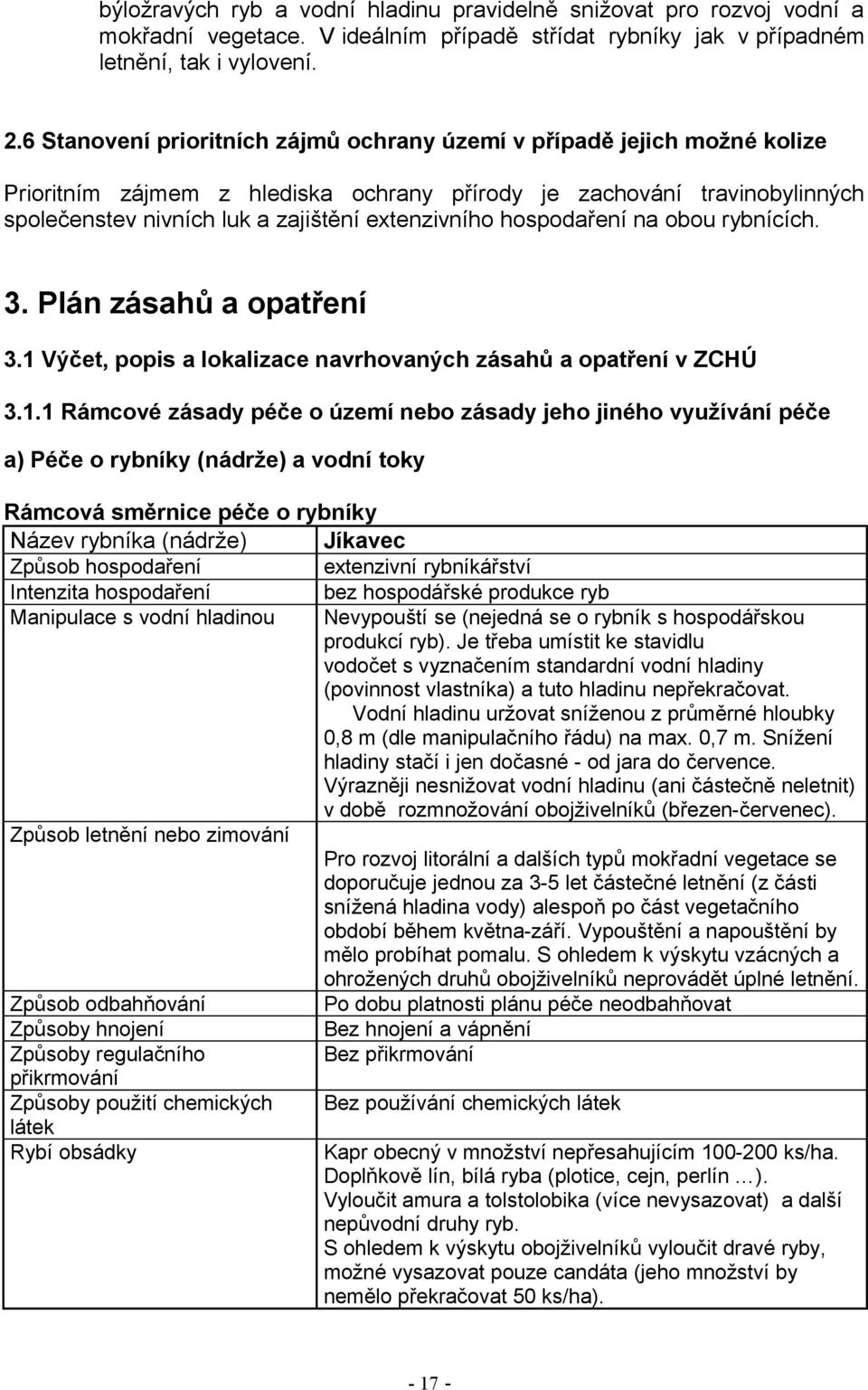 hospodaření na obou rybnících. 3. Plán zásahů a opatření 3.1 