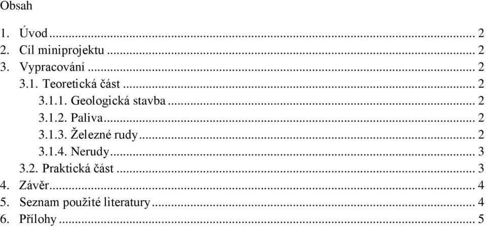.. 2 3.1.4. Nerudy... 3 3.2. Praktická část... 3 4. Závěr... 4 5.