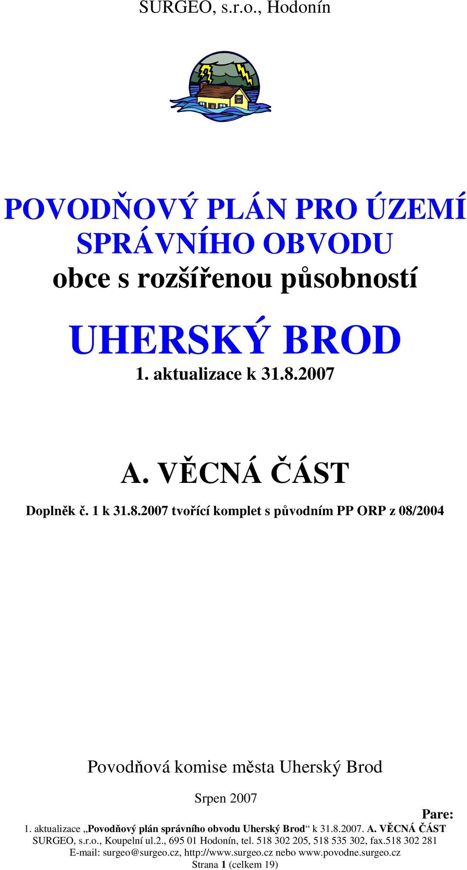 působností UHERSKÝ BROD 1. aktualizace k 31.8.2007 A.
