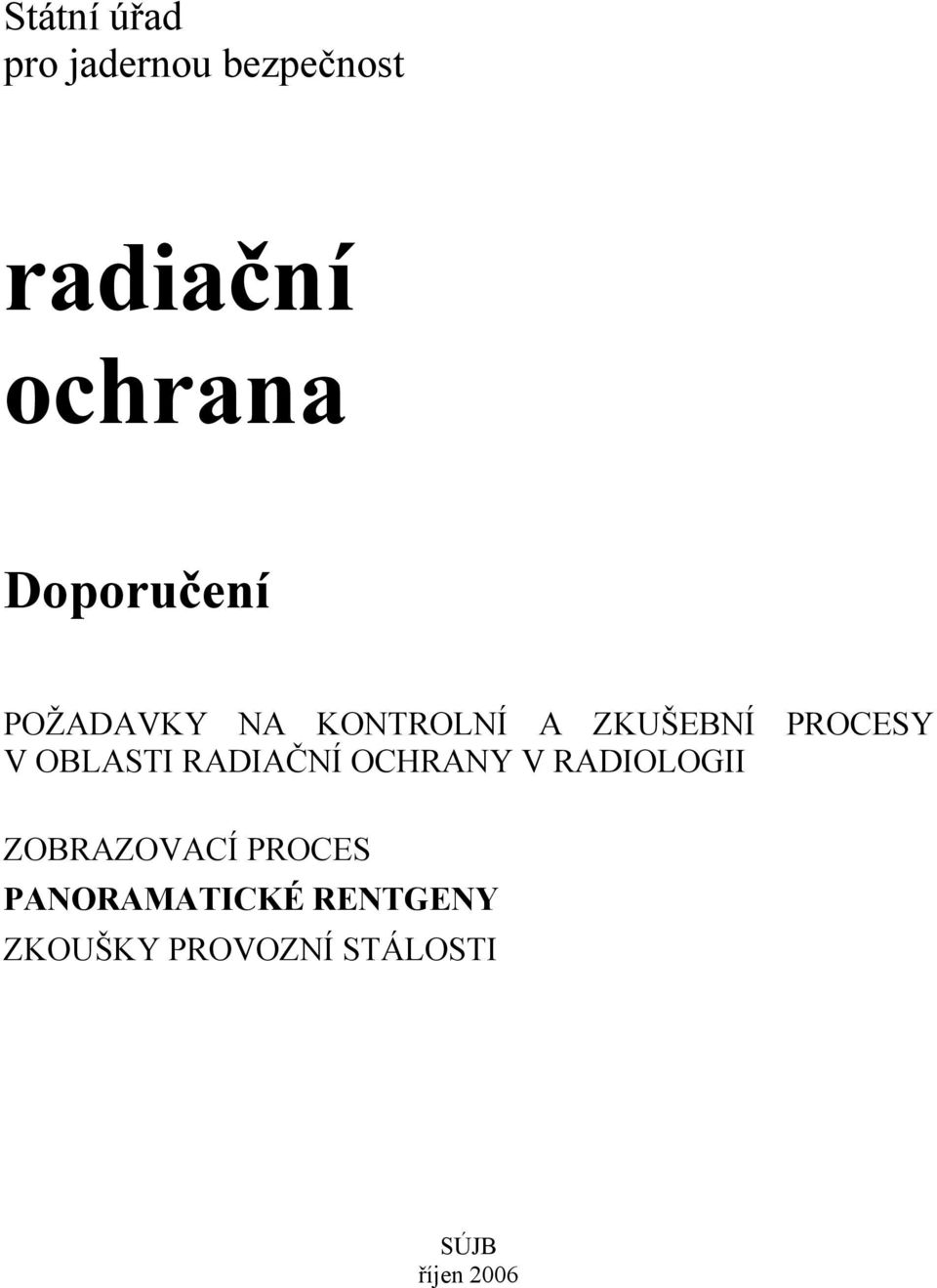 OBLASTI RADIAČNÍ OCHRANY V RADIOLOGII ZOBRAZOVACÍ PROCES