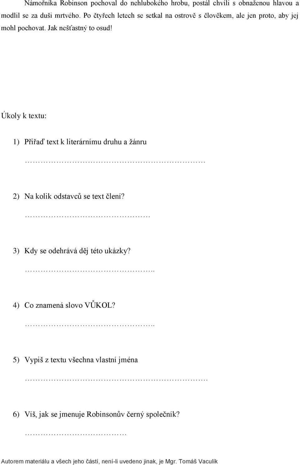 Úkoly k textu: 1) Přiřaď text k literárnímu druhu a žánru 2) Na kolik odstavců se text člení?