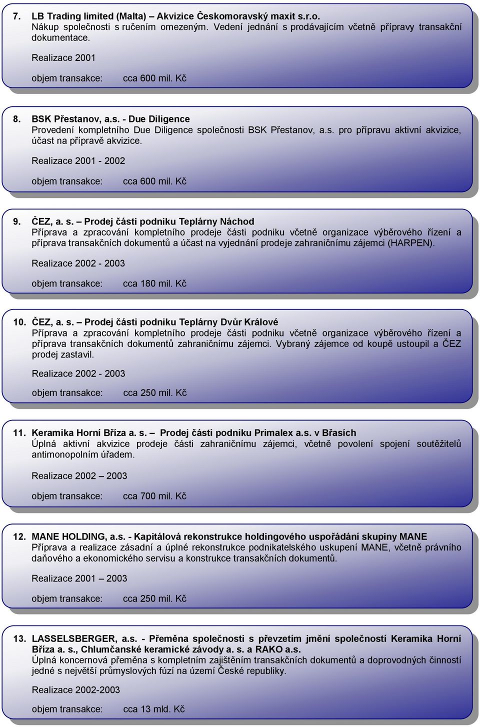 Realizace 2001-2002 cca 600 mil. Kč 9. ČEZ, a. s.