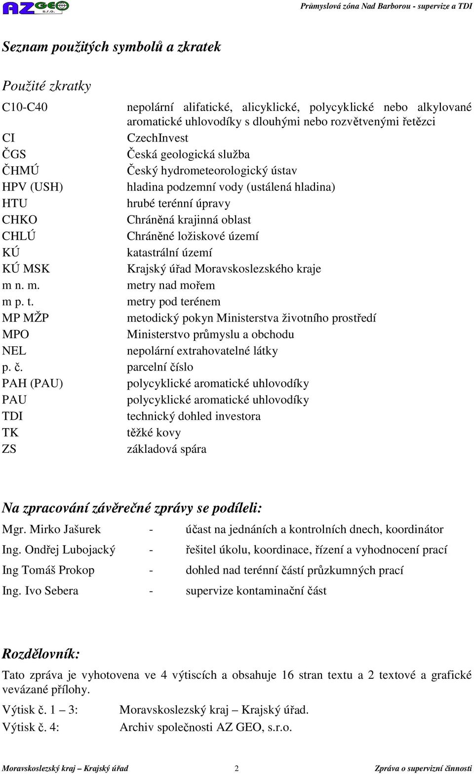 území KÚ katastrální území KÚ MSK Krajský úřad Moravskoslezského kraje m n. m. metry nad mořem m p. t.