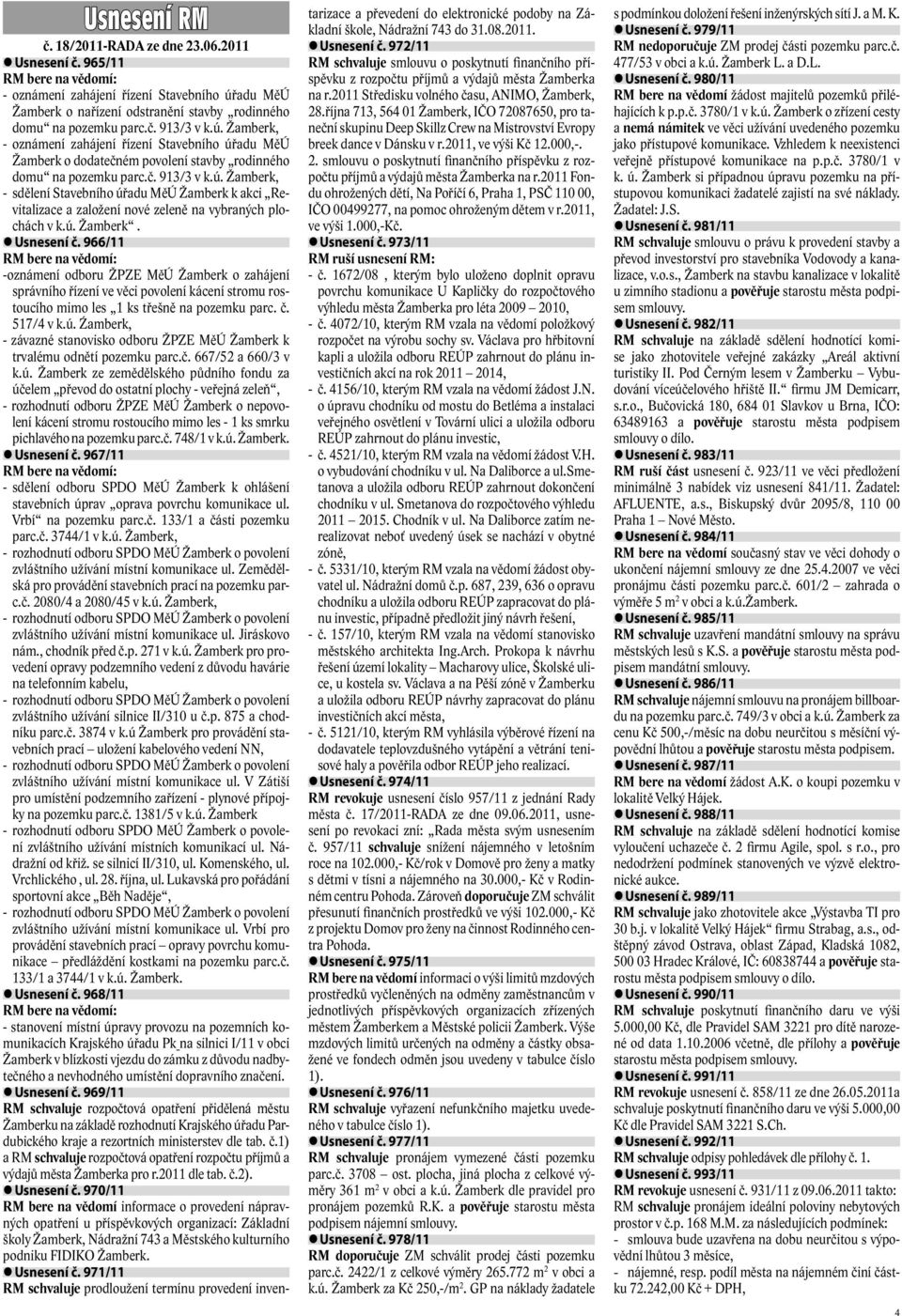 Žamberk, - oznámení zahájení řízení Stavebního úřadu MěÚ Žamberk o dodatečném povolení stavby rodinného domu na pozemku parc.č. 913/3 v k.ú. Žamberk, - sdělení Stavebního úřadu MěÚ Žamberk k akci Revitalizace a založení nové zeleně na vybraných plochách v k.