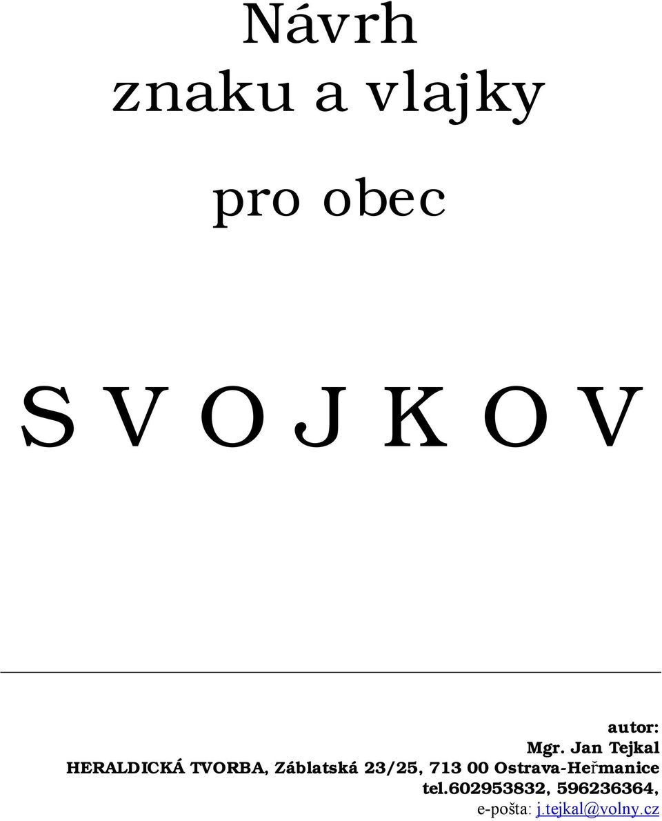 Jan Tejkal HERALDICKÁ TVORBA, Záblatská
