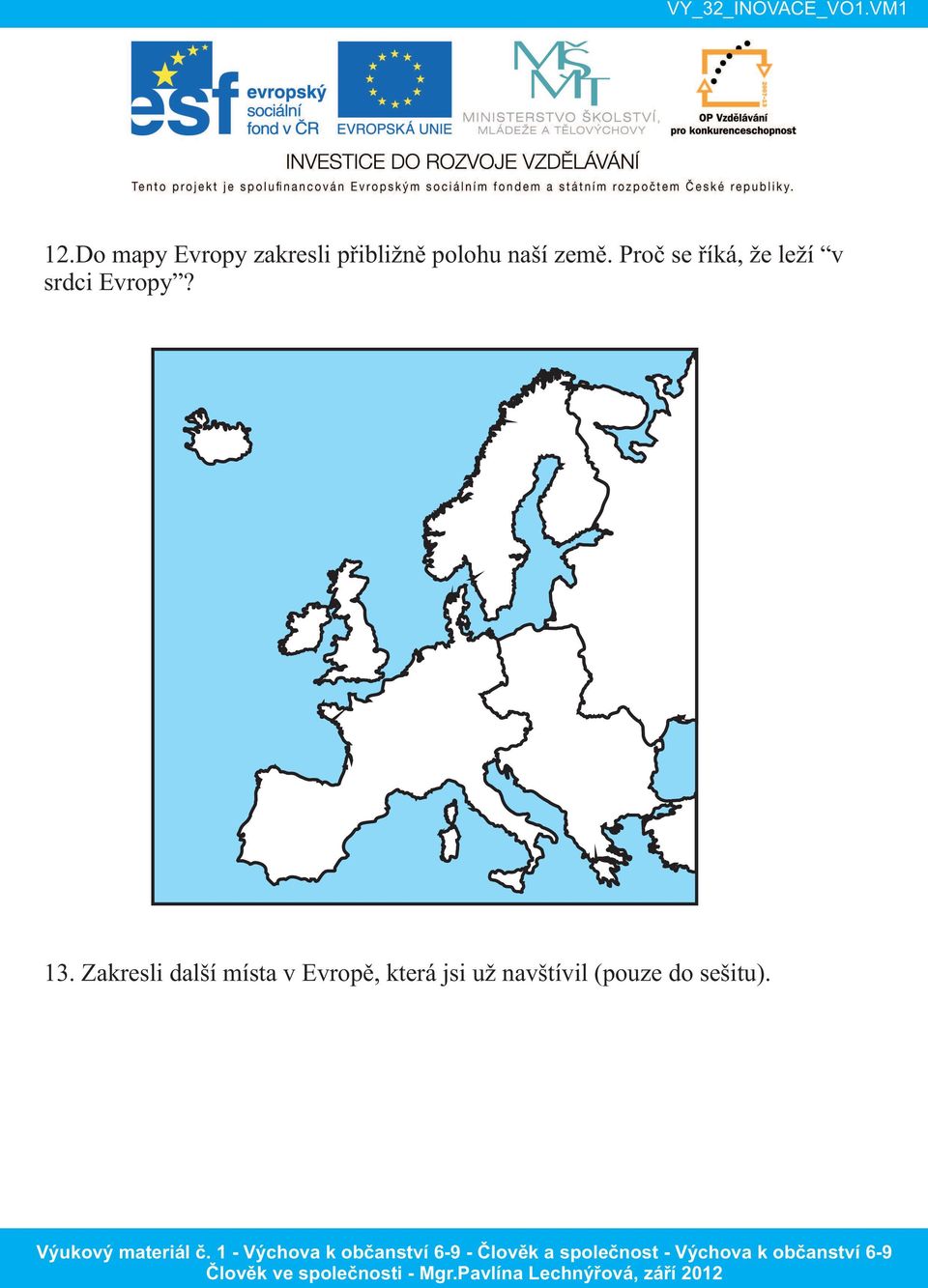 Proč se říká, že leží v srdci Evropy? 13.