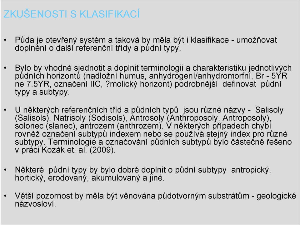 molický horizont) podrobnější definovat půdní typy a subtypy.