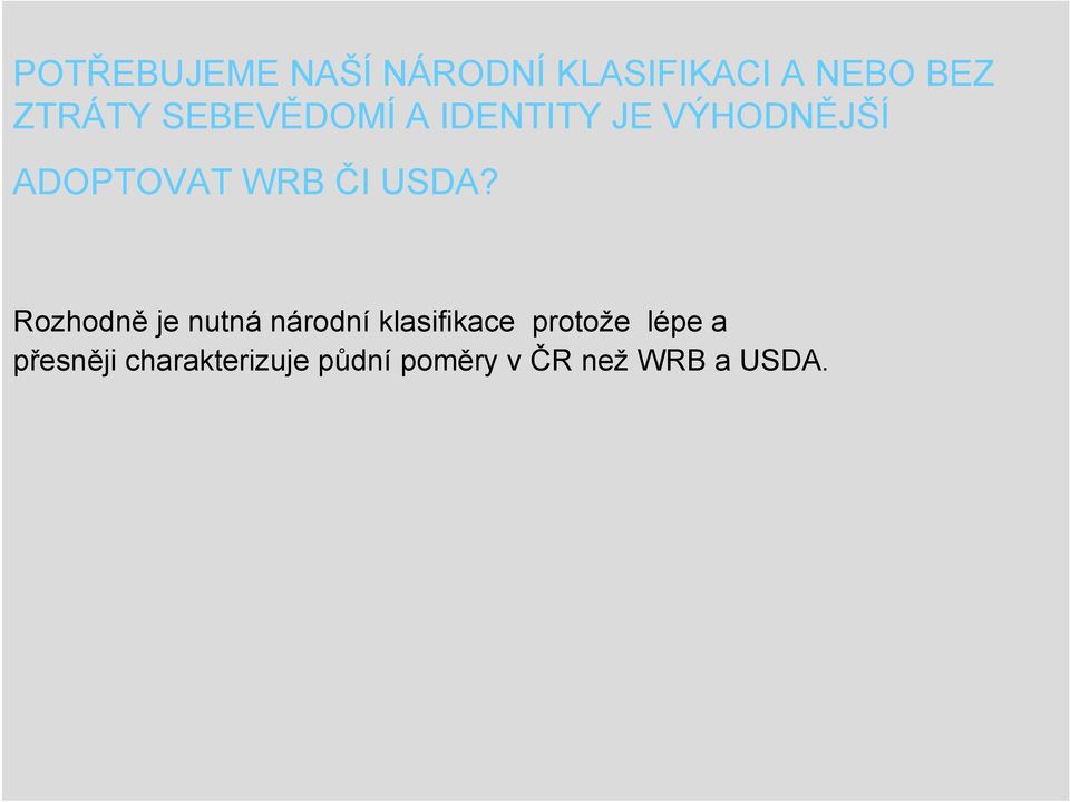 USDA? Rozhodně je nutná národní klasifikace protože