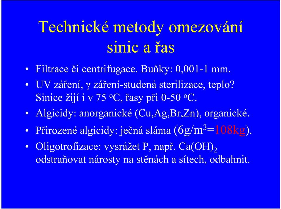 Algicidy: anorganické(cu,ag,br,zn), organické.