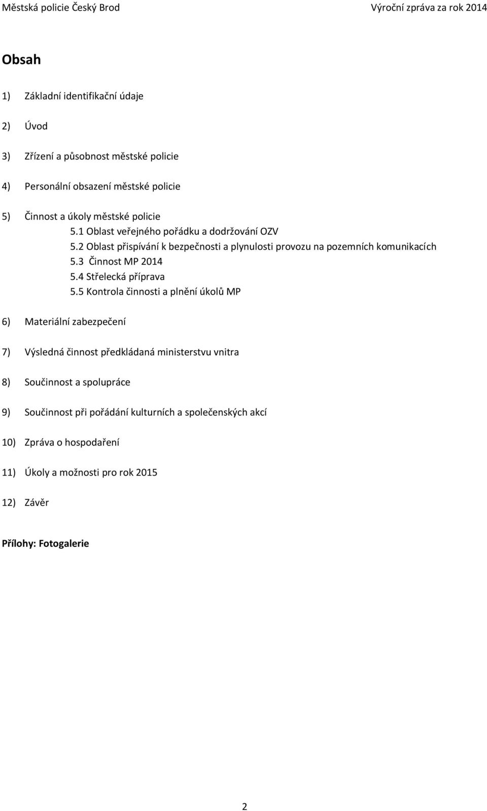 3 Činnost MP 2014 5.4 Střelecká příprava 5.