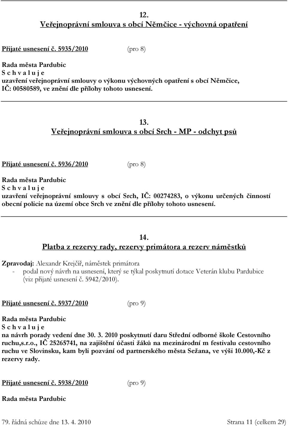 Veřejnoprávní smlouva s obcí Srch - MP - odchyt psů Přijaté usnesení č.