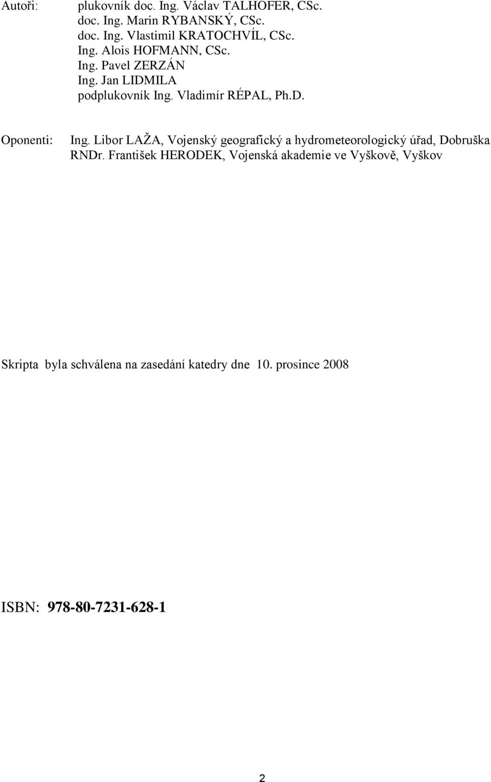 Libor LAŢA, Vojenský geografický a hydrometeorologický úřad, Dobruška RNDr.