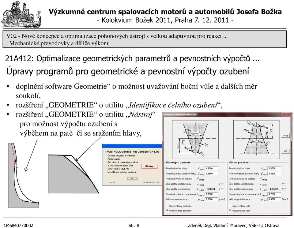 Identifikace čelního ozubení, rozšíření GEOMETRIE o utilitu Nástroj pro možnost výpočtu