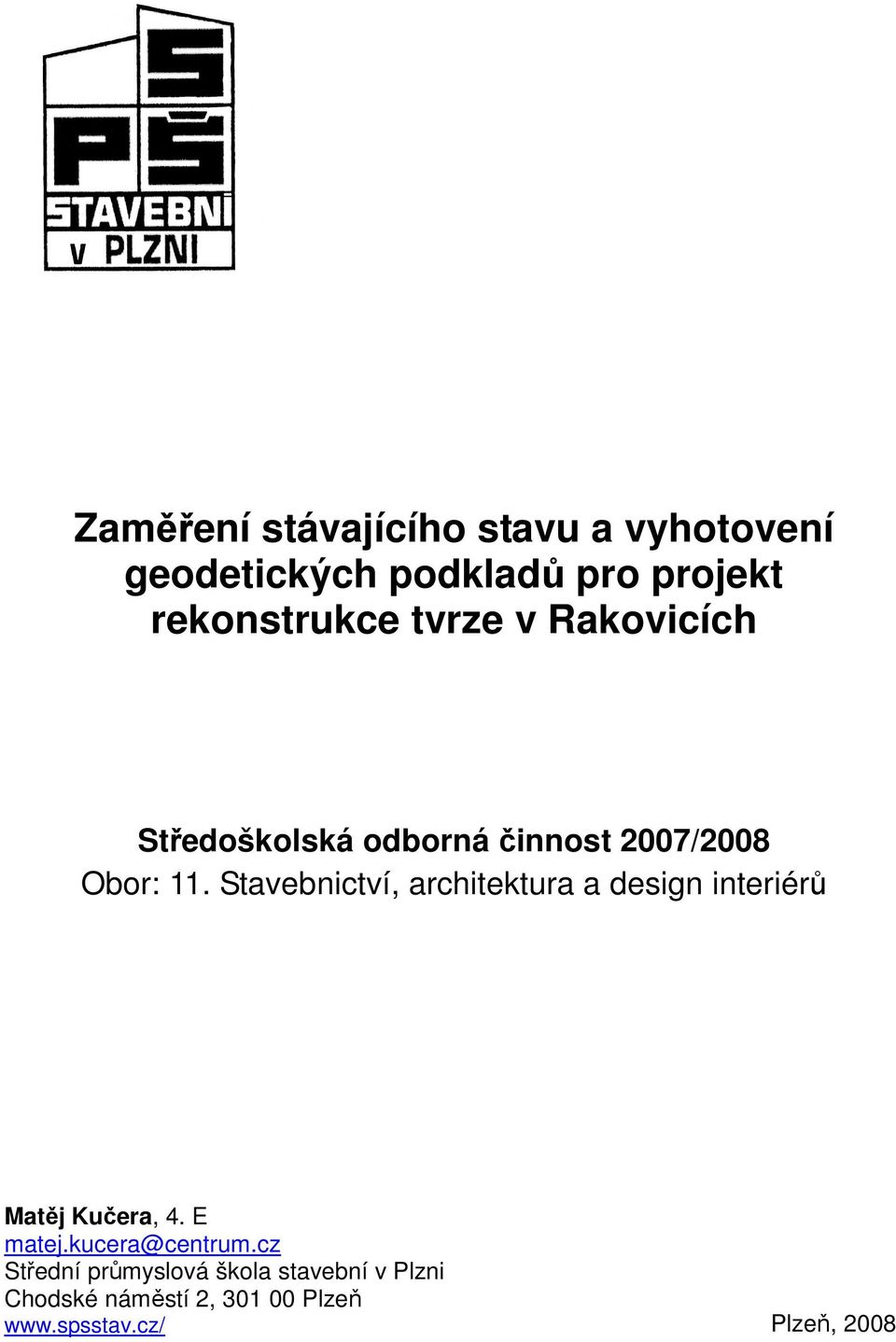 Stavebnictví, architektura a design interiér Matj Kuera, 4. E matej.kucera@centrum.