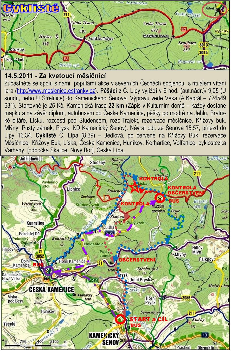 Kamenická trasa 22 km (Zápis v Kulturním domě kaţdý dostane mapku a na závěr diplom, autobusem do České Kamenice, pěšky po modré na Jehlu, Bratrské oltáře, Lísku, rozcestí pod Studencem, rozc.