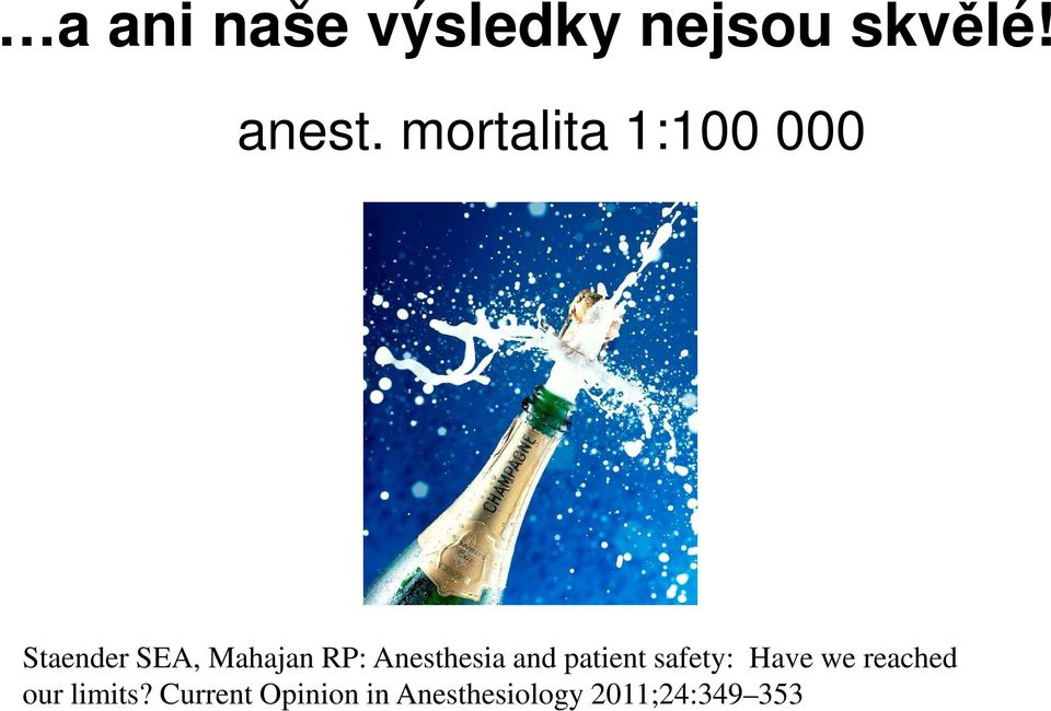 Anesthesia and patient safety: Have we reached