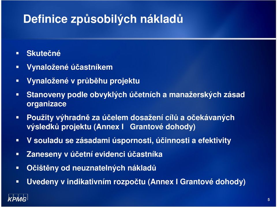 výsledků projektu (Annex I Grantové dohody) V souladu se zásadami úspornosti, účinnosti a efektivity Zaneseny