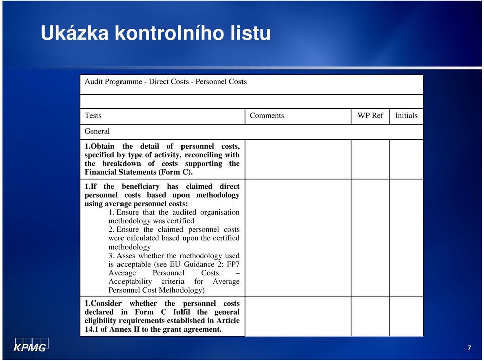 If the beneficiary has claimed direct personnel costs based upon methodology using average personnel costs: 1. Ensure that the audited organisation methodology was certified 2.