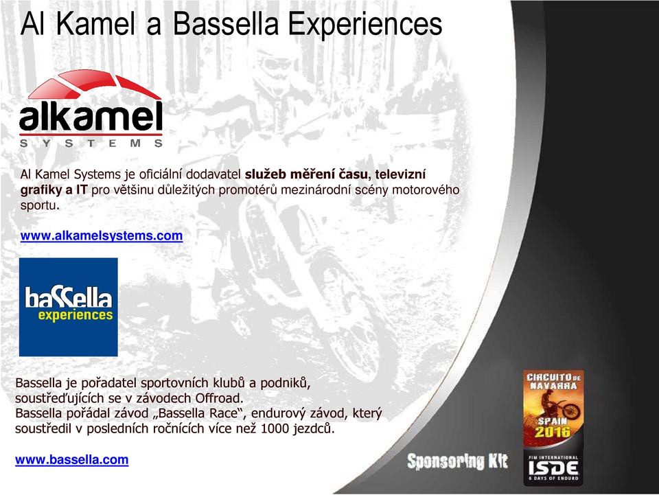 com Bassella je pořadatel sportovních klubů a podniků, soustřeďujících se v závodech Offroad.