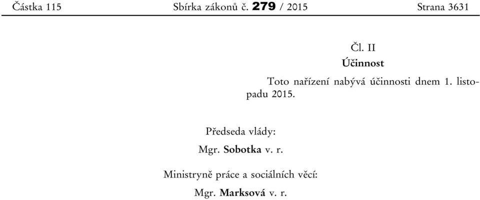 II Účinnost Toto nařízení nabývá účinnosti dnem 1.