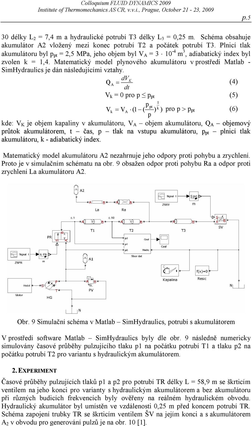 Matematický model plynového akumulátoru v prostředí Matlab - SimHydraulics je dán následujícími vztahy.