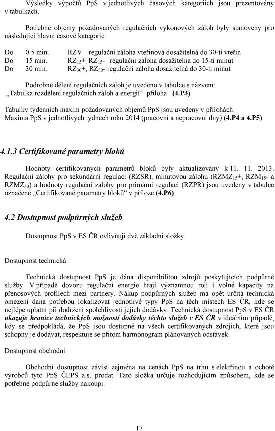 RZ 15 +, RZ 15 - regulační záloha dosažitelná do 15-ti minut Do 30 min.