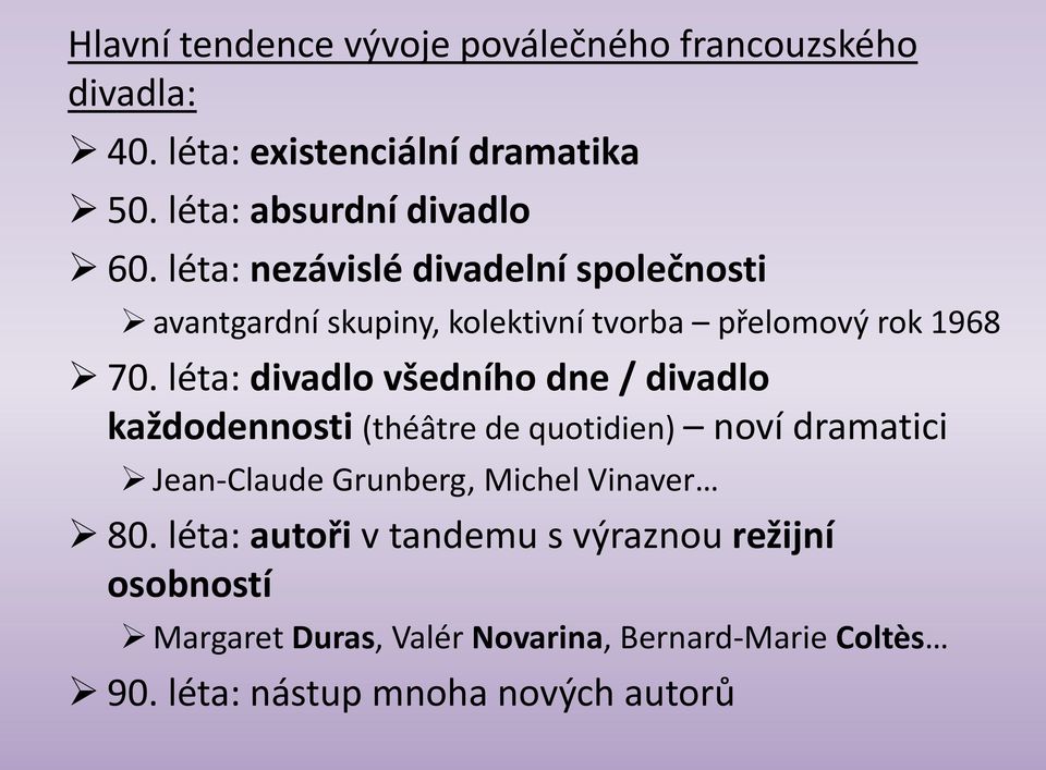 léta: divadlo všedního dne / divadlo každodennosti (théâtre de quotidien) noví dramatici Jean-Claude Grunberg, Michel